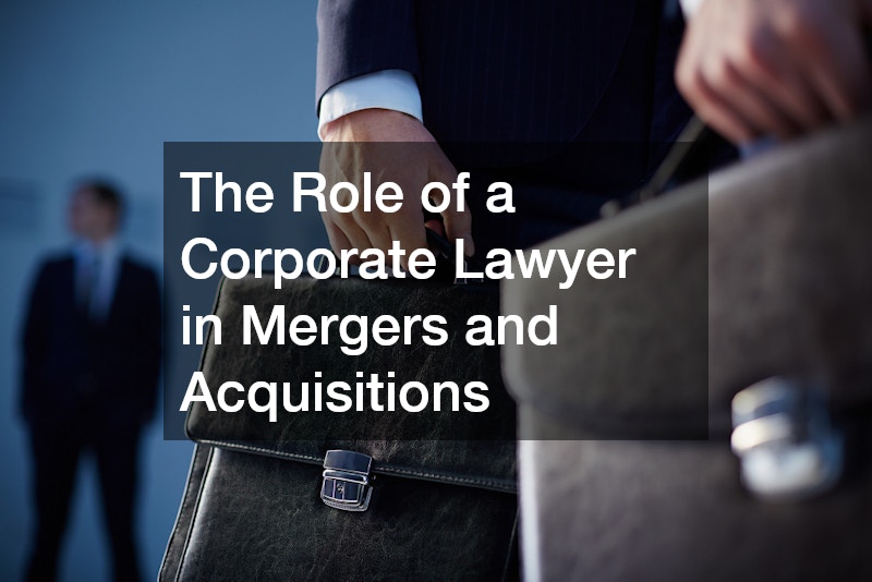The Role of a Corporate Lawyer in Mergers and Acquisitions